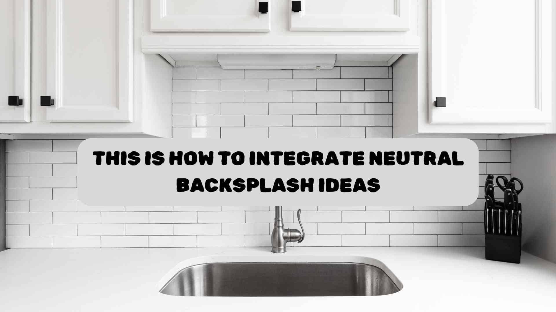 This is how to intergrate backsplash ideas in your kitchen