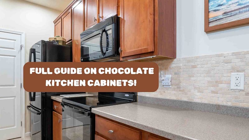 Chocolate Kitchen Cabinets Full Guide